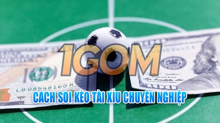 kèo tài xỉu (over/under) 2 Cách soi kèo Tài Xỉu