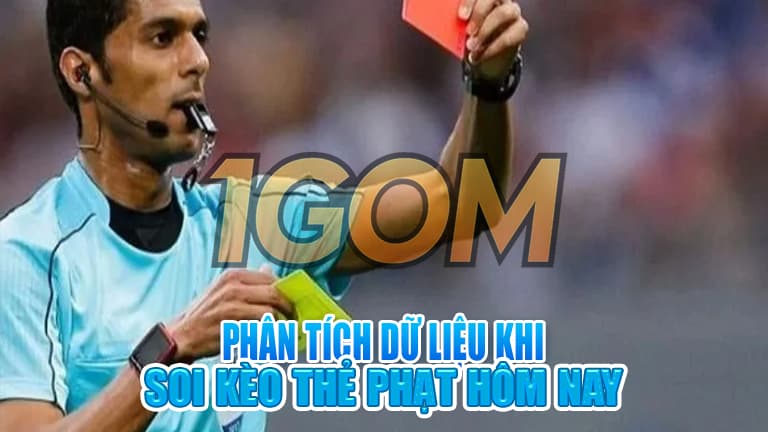 Phân tích soi kèo thẻ phạt hôm nay