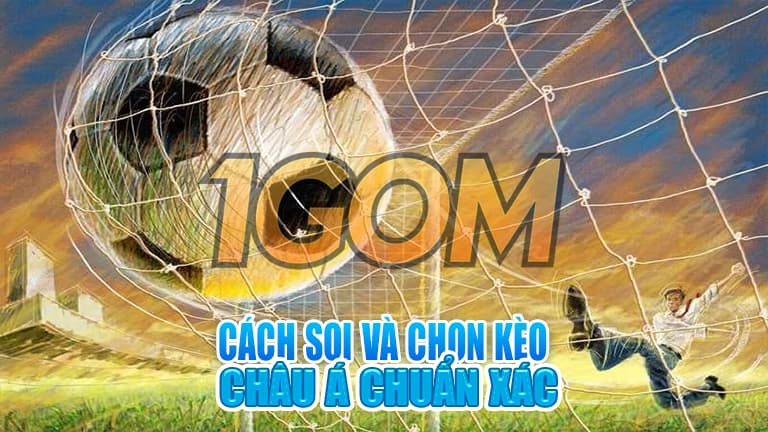 kèo châu á (asian handicap) 2 soi kèo châu á