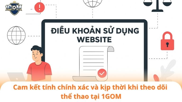 Điều Khoản Sử Dụng 5 Cam kết tính chính xác và kịp thời khi theo dõi thể thao tại 1GOM