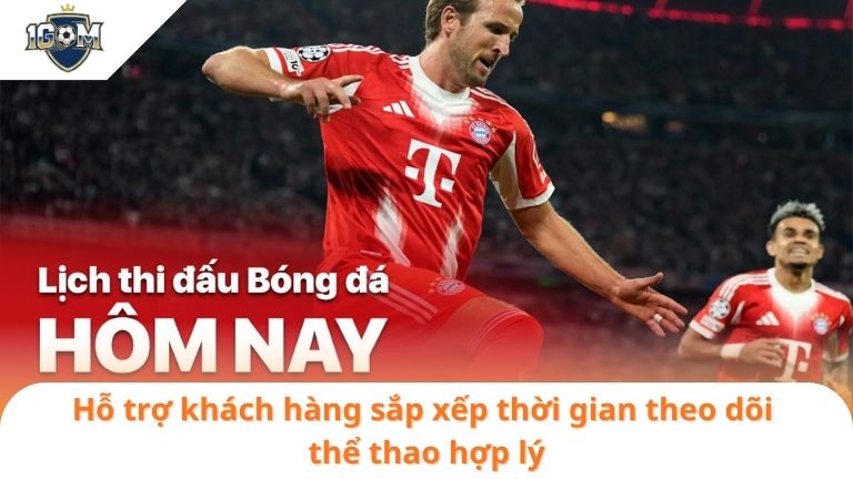 LỊCH THI ĐẤU 3 Hỗ trợ khách hàng sắp xếp thời gian theo dõi thể thao hợp lý