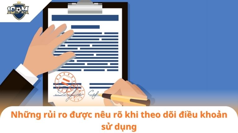 Điều Khoản Sử Dụng 9 Những rủi ro được nêu rõ khi theo dõi điều khoản sử dụng