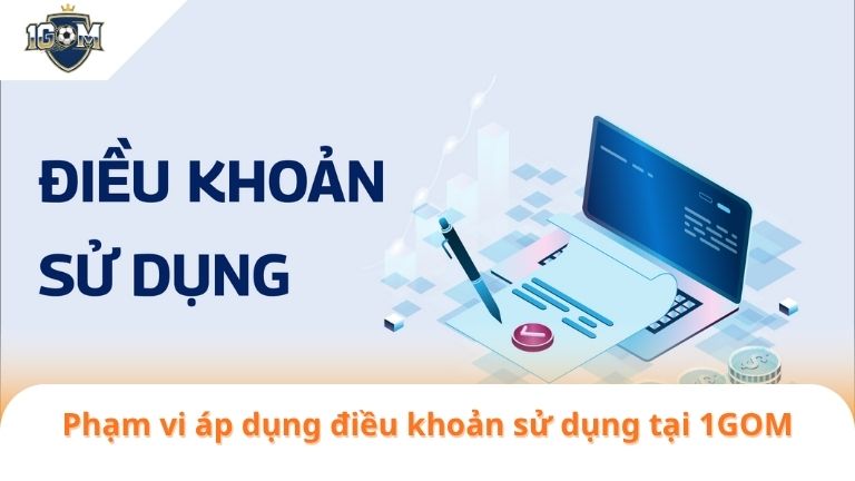 Điều Khoản Sử Dụng 1 Phạm vi áp dụng điều khoản sử dụng tại 1GOM