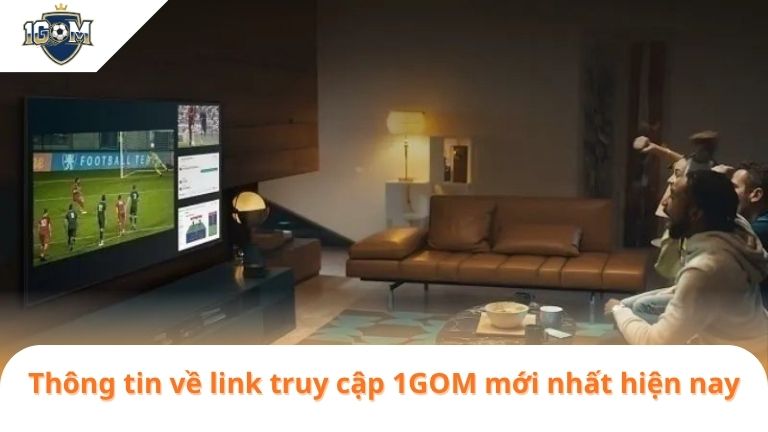 1gom1GOM 3 Thông tin về link truy cập 1GOM mới nhất hiện nay