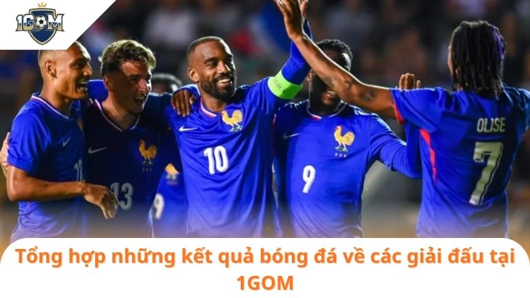 Kết Quả Bóng Đá 9 Tổng hợp những kết quả bóng đá về các giải đấu tại 1GOM