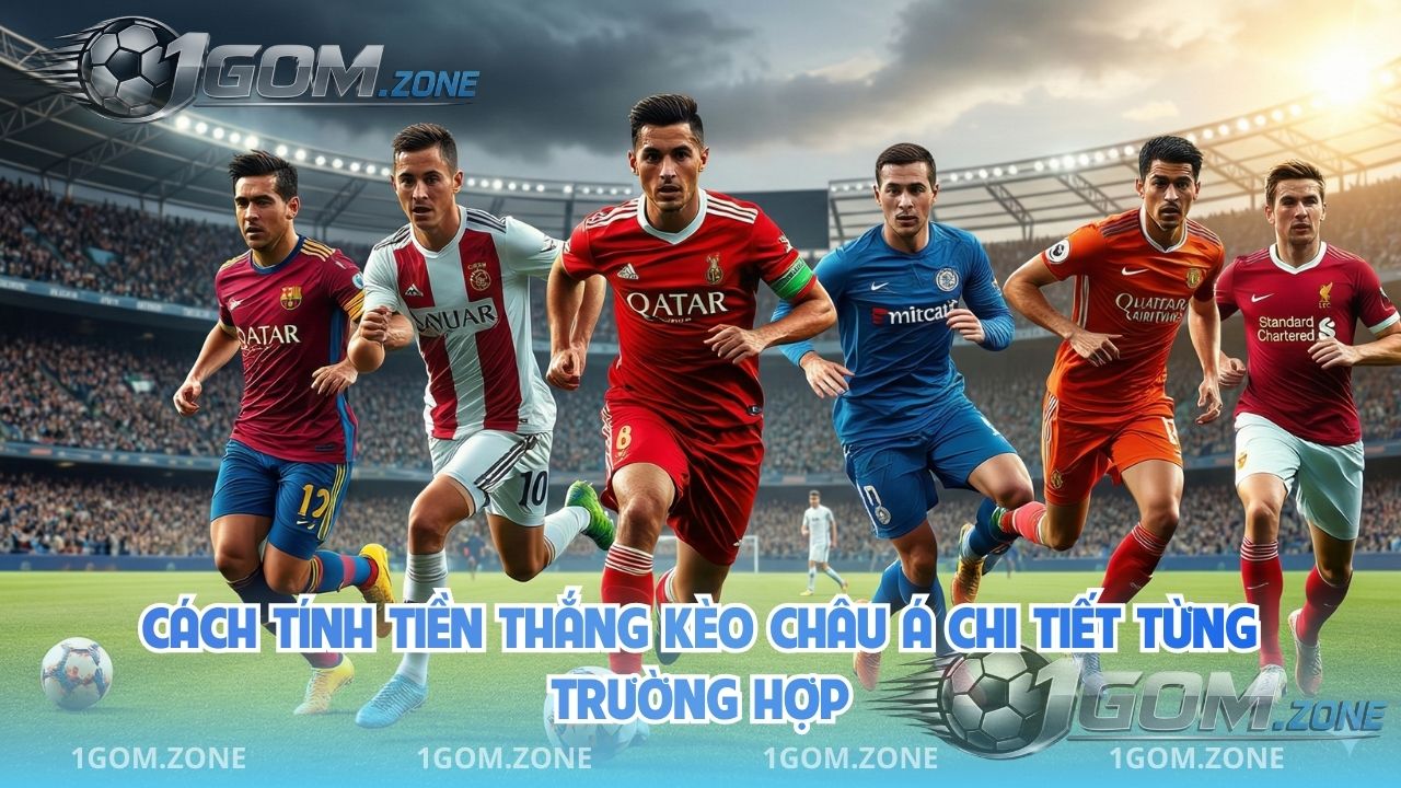 Cách Tính Tiền Thắng Kèo Châu Á