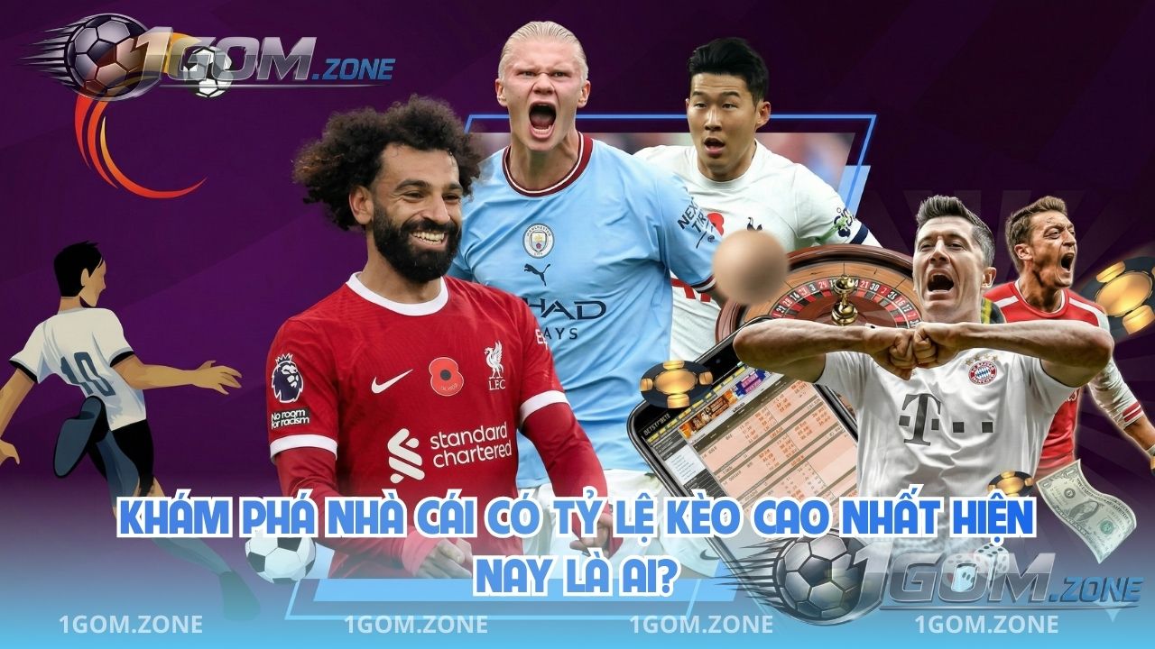 Nhà Cái Có Tỷ Lệ Kèo Cao Nhất