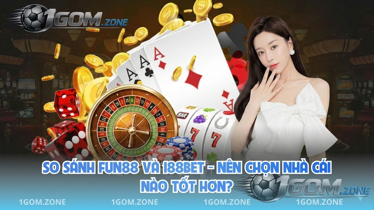So Sánh Fun88 Và 188BET