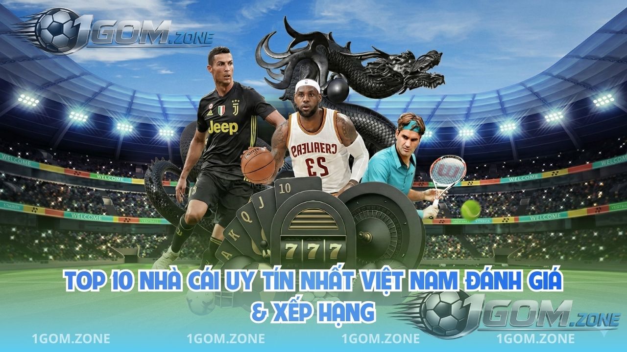 Top 10 Nhà Cái Uy Tín Nhất Việt Nam